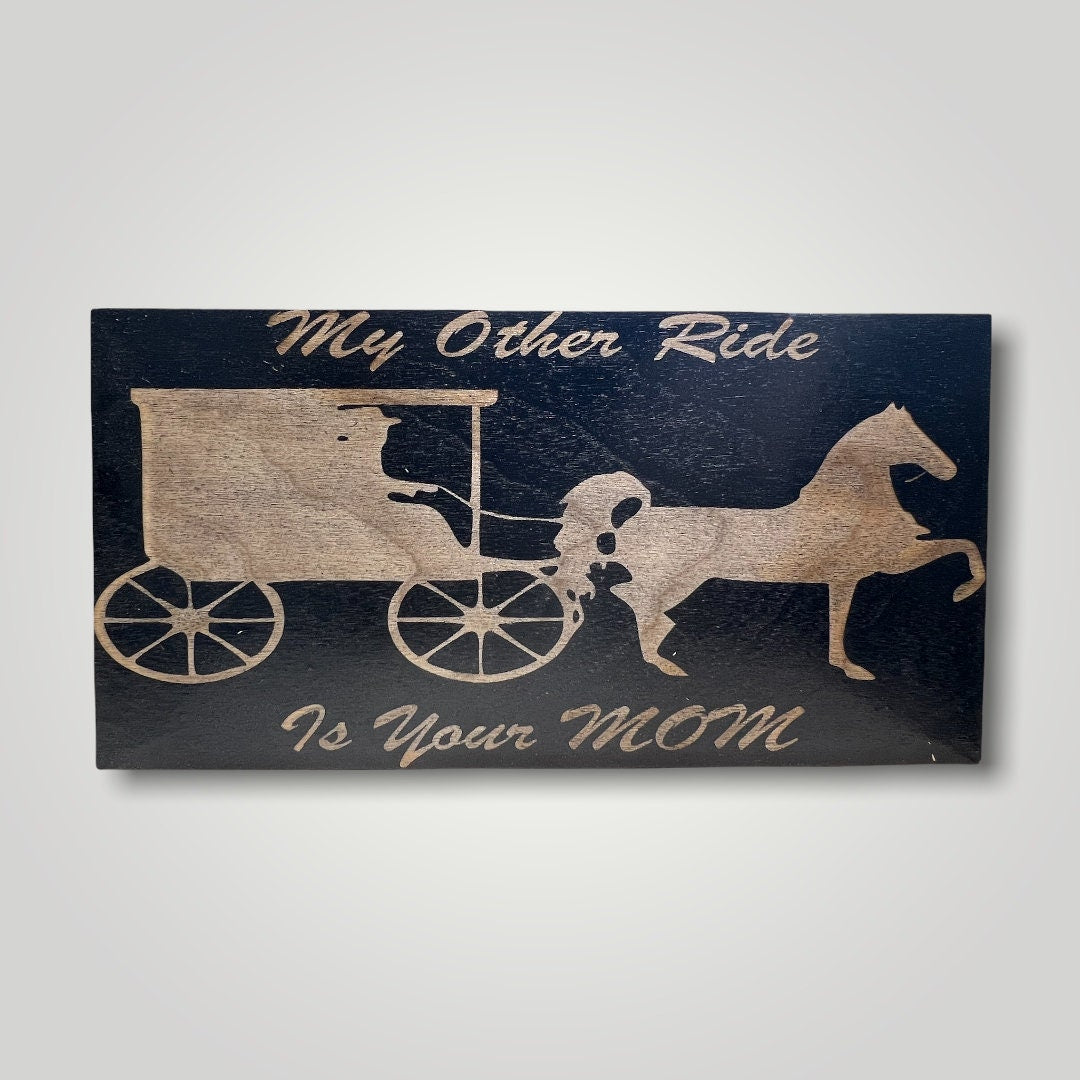 My Other Ride is Your Mom Wooden Desktop Flag